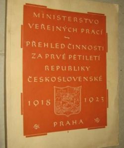 Ministerstvo veřejných prací - Přehled činnosti za prvé pětiletí republiky Československé