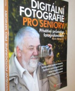 Digitální fotografie pro seniory- Přívětivý průvodce fotografováním