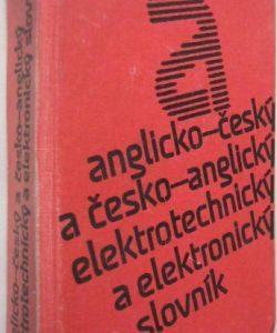 Anglicko český a česko anglický elektrotechnický a elektronický slovník