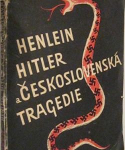 Henlein - Hitler a Československá tragedie