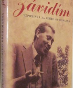 Závidím - Vzpomínka na Jiřího Grossmanna