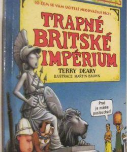 Děsivé dějiny- Trapné Britské impérium