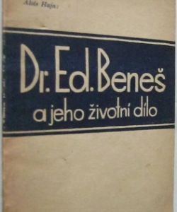 Dr. Ed. Beneš a jeho životní dílo