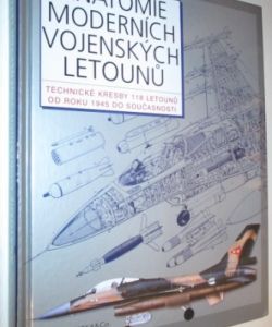 Anatomie moderních vojenských letounů- technické kresby 118 letounů od roku 1945 do současnosti