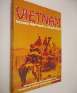 Vietnam - ilustrovaná historie konfliktu a jihovýchodní Asii