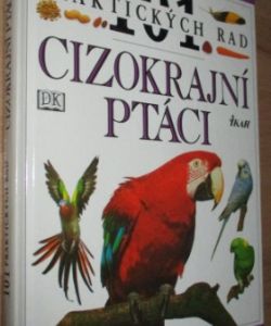 101 praktických rad - Cizokrajní ptáci