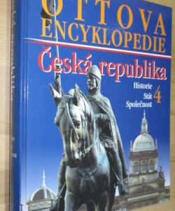 Ottova obrazová encyklopedie Česká republika 4 - Historie, Stát, Společnost