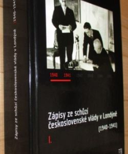 Zápisy ze schůzí československé vlády v Londýně (1940 - 1941)