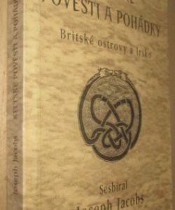 Keltské pověsti a pohádky – Britské ostrovy a Irsko. Díl 2