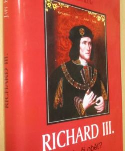 Richard III. vrah, či oběť?