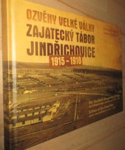 Ozvěny Velké války - zajatecký tábor Jindřichovice 1915-1918