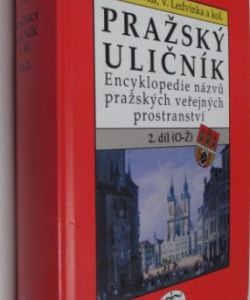 Pražský uličník II. - Encyklopedie názvů pražských veřejných prostranství
