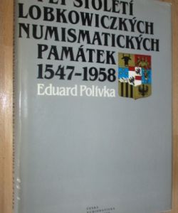 Pět století lobkowiczkých numismatických památek 1547–1958