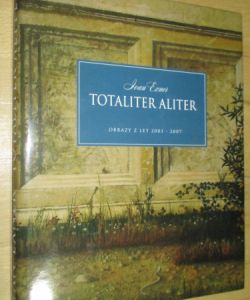 Totaliter aliter obrazy z let 2003-2007