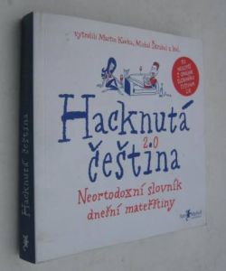 Hacknutá čeština - Neortodoxní slovník dnešní mateřštiny