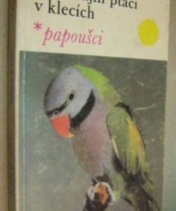 Cizokrajní ptáci v klecích- papoušci