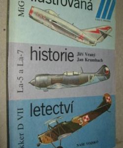 Ilustrovaná historie letectví: Fokker D VII, Lavočkin La 5 a La 7, Mikojan-Gurjevič Mig-15