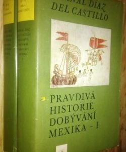Pravdivá historie dobývání Mexika I-II