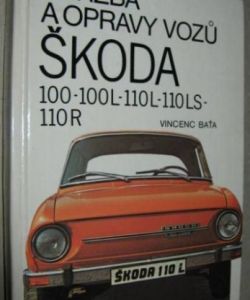 Údržba a opravy automobilů Škoda 100, 100L, 110L, 110LS, 110R