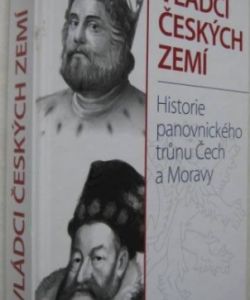 Vládci českých zemí - Historie panovnického trůnu Čech a Moravy