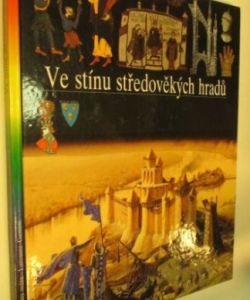 Ilustrované dějiny světa 7 - Ve stínu středověkých hradů