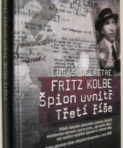 Fritz Kolbe Špion uvnitř Třetí říše