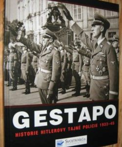 Gestapo - historie Hitlerovy tajné policie 1933 - 1945