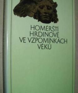 Homérští hrdinové ve vzpomínkách věků