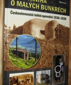 Velká kniha o malých bunkrech - Československé lehké opevnění 1936-1938