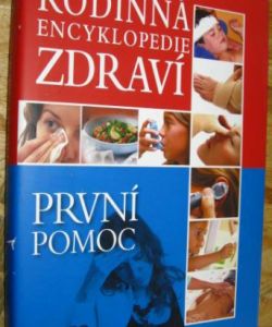Rodinná encyklopedie zdraví - první pomoc