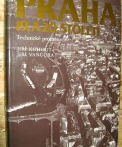 Praha 19. a 20. století - technické proměny