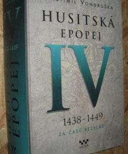 Husitská epopej IV - 1438-1449 za časů bezvládí