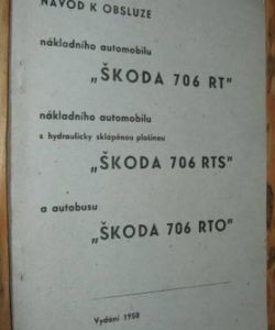 Návod k obsluze nákladního automobilu Škoda 706 RT, Škoda 706 RTS a autobusu Škoda 706 RTO