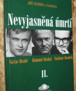 Nevyjasněná úmrtí II. - Václav Hrabě, Bohumil Hrabal, Vladimír Boudník