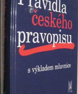 Pravidla českého pravopisu s výkladem mluvnice