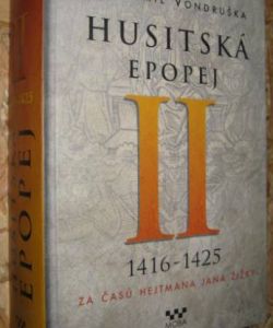 Husitská epopej II - 1416-1425 za časů hejtmana Jana Žižky