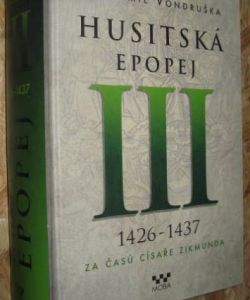 Husitská epopej III - 1426-1437 za časů císaře Zikmunda