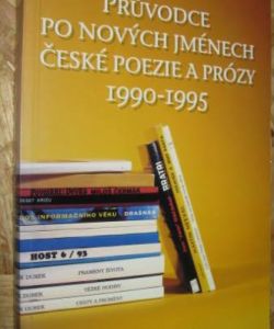 Průvodce po nových jménech české poezie a prózy 1990 - 1995