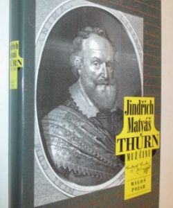 Jindřich Matyáš Thurn muž činu