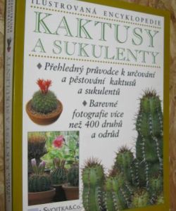 Kaktusy a sukulenty - ilustrovaná encyklopedie