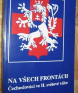 Na všech frontách - Čechoslováci ve II. světové válce