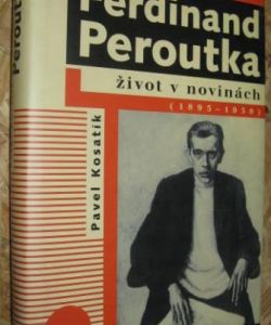 Ferdinand Peroutka - život v novinách (1895-1938)