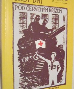 Šest dní pod červeným křížem / Příběh skautů z Pražského povstání 1945