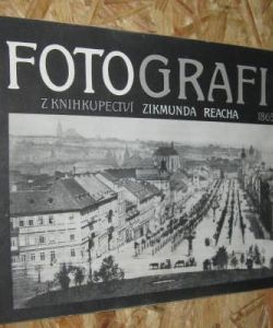 Fotografie z knihkupectví Zikmunda Reacha 1865-1935