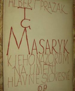 T.G. Masaryk - K jeho názorům na umění hlavně slovesné