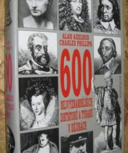 600 nejvýznamějších diktátorů a tyranů v dějinách