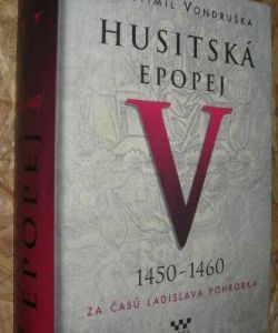 Husitská epopej V - 1450-1460 za časů Ladislava Pohrobka