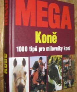 MEGA Koně - 1000 tipů pro milovníky přírody