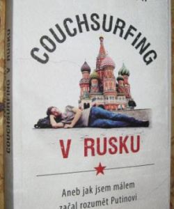 Couchsurfing v Rusku - Aneb jak jsem málem začal rozumět Putinovi