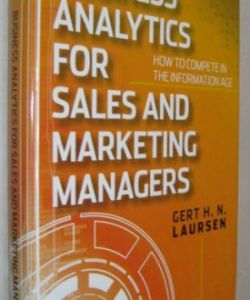 Business analytics for sales and marketing managers